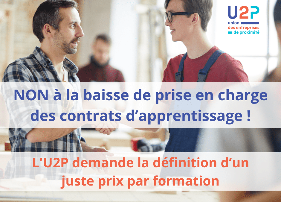 L’U2P s’oppose à la baisse unilatérale et systématique des niveaux de prise en charge des contrats d’apprentissage et demande au contraire la définition d’un juste prix par formation